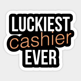 Luckiest cashier ever Sticker